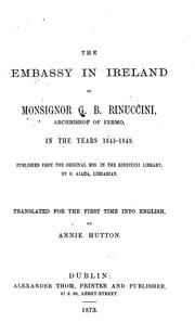 Cover of: The embassy in Ireland of Monsignor G.B. Rinuccini, Archbishop of Fermo, in the years 1645-1649