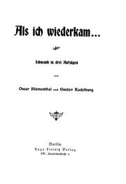 Cover of: Als ich wiederkam-- by von Oscar Blumenthal und Gustav Kadelburg.