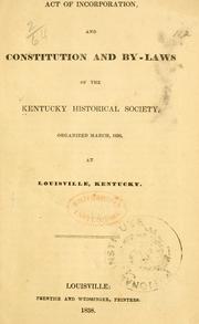 Cover of: Act of incorporation and constitution and by-laws of the Kentucky Historical Society