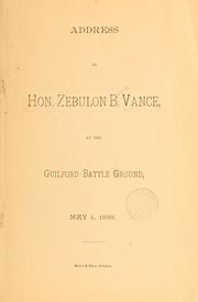 Cover of: Address by Hon. Zebulon B. Vance, at the Guilford battle ground, May 4, 1889.