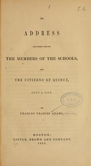 Cover of: An address delivered before the members of the schools, and the citizens of Quincy, July 4, 1856. by Charles Francis Adams Sr.