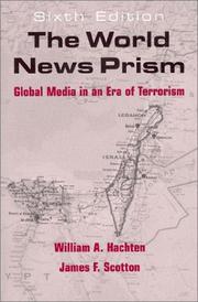 Cover of: The world news prism : global media in an era of terrorism / William A. Hachten, James F. Scotton.