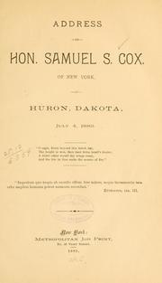 Cover of: Address of Hon. Samuel S. Cox ...: at Huron, Dakota, July 4. 1889 ...