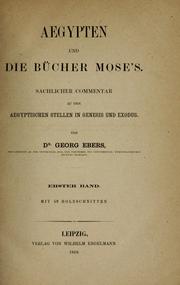 Cover of: Aegypten und die Bücher Mose's.: Sachlicher Commentar zu den aegyptischen Stellen in Genesis und Exodus.