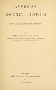 Cover of: American colonial history, for use in secondary schools by Ashley, Roscoe Lewis