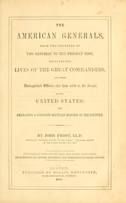 Cover of: The American generals from the founding of the republic to the present time by Frost, John
