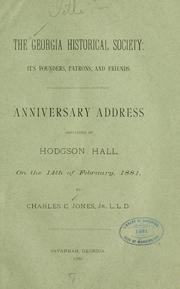 Cover of: Anniversary address delivered before the Georgia historical society, in Hodgson hall, on the 14th of February, 1881. by Charles Colcock Jones Jr., Charles Colcock Jones Jr.