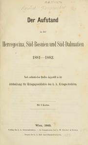 Cover of: Aufstand in der Hercegovina, Süd-Bosnien und Süd-Dalmatien, 1881-1882.: Nach authentischen Quellen dargestellt in der Abtheilung für Kriegsgeschichte des k. k. Kriegs-Archivs.