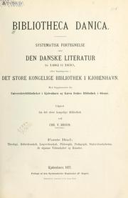 Cover of: Bibliotheca danica.: Systematisk fortegnelse over den danske literatur fra 1482 til 1830 efter samlingerne i det Store kongelige bibliothek i Kjbenhavn.  Med supplementer fra Universitetsbibliotheket i Kjbenhavn og Karen Brahes bibliothek i Odense.