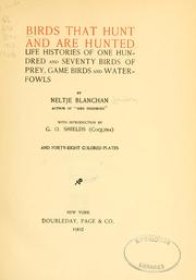 Cover of: Birds that hunt and are hunted: life histories of one hundred and seventy birds of prey, game birds and water-fowls