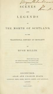 Cover of: Scenes and legends of the north of Scotland, or The traditional history of Cromarty by Hugh Miller