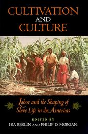 Cover of: Cultivation and Culture: Labor and the Shaping of Black Life in the Americas (Carter G. Woodson Institute Series in Black Studies)