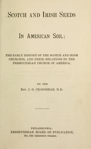 Cover of: Scotch and Irish seeds in American soil: the early history of the Scotch and Irish churches, and their relations to the Presbyterian church of America