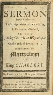 Cover of: sermon preach'd before the Lords spiritual and temporal in Parliament assembled in the abbey church at Westminster on the 30th of January 1711/12 ...