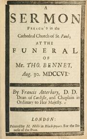 Cover of: sermon preach'd in the cathedral church of St. Paul, at the funeral of Mr. Tho. Bennet, Aug. 30, MDCCVI