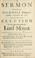 Cover of: A sermon preach'd in the Gild-Hall chappel, London, September 28, 1706, being the day of the election of the Right Honourable the Lord Mayor