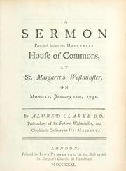 Cover of: sermon preached before the Honourable House of Commons at St. Margaret's, Westminster, on Monday, January XXXI, 1731
