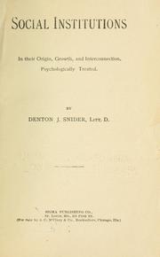 Cover of: Social institutions in their origin, growth, and interconnection, psychologically treated.