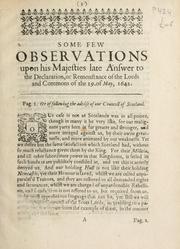 Cover of: Some few observations upon His Majesties late answer to the declaration or remonstance sic of the Lords and Commons of the 19 of May, 1642.