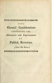 Cover of: Some general considerations concerning the alteration and improvement of publick revenues.