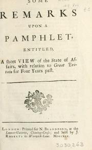Cover of: Some remarks upon a pamphlet entitled A short view of the state of affairs with relation to Great Britain for four years past. | 