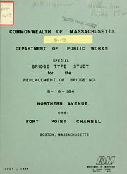 Cover of: Special bridge type study for the replacement of bridge no. B-16-164, northern avenue over fort point channel, Boston, Massachusetts.