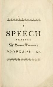 Cover of: speech against Sir R-- W--'s proposal for increasing the civil list revenue: as it was spoken in the House of Commons, July 3, 1727
