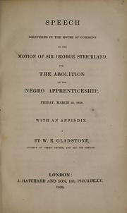 Cover of: Speech delivered in the House of Commons on the motion of Sir George Strickland: for the abolition of the negro apprenticeship,  Friday, March 30, 1838 : with an appendix