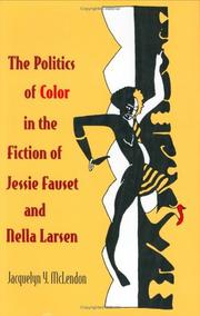 Cover of: The politics of color in the fiction of Jessie Fauset and Nella Larsen