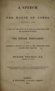 A speech in the House of Lords, August 1, 1833, on a bill for the removal of certain disabilities from His Majesty's subjects of the Jewish persuasion by Richard Whately