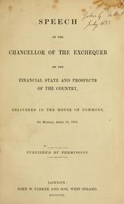 Cover of: Speech of the Chancellor of the Exchequer on the financial state and prospects of the country: delivered in the House of Commons, on Monday, April 18, 1853.