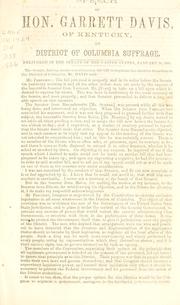 Cover of: Speech of Hon. Garrett Davis, of Kentucky, on District of Columbia suffrage: delivered in the Senate of the United States, January 16, 1866.