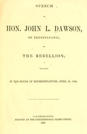 Cover of: Speech of Hon. John L. Dawson, of Pennsylvania: on the rebellion