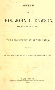 Cover of: Speech of Hon. John L. Dawson, of Pennsylvania, on the reconstruction of the Union