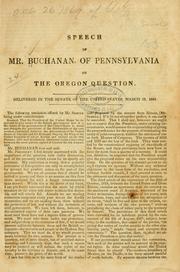 Cover of: Speech of Mr. Buchanan, of Pennsylvania, on the Oregon question. by Buchanan, James, Buchanan, James