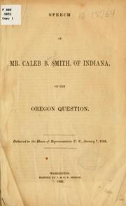Cover of: Speech of Mr. Caleb B. Smith, of Indiana, on the Oregon question. by Caleb B. Smith