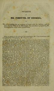 Cover of: Speech of Mr. Forsyth, of Georgia: on the bill providing for the removal of the Indians. Delivered in the Senate of the United States, May, 1830.