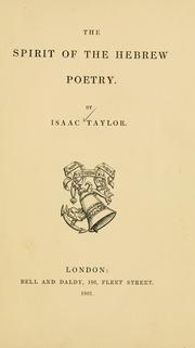 The spirit of the Hebrew poetry by Isaac Taylor