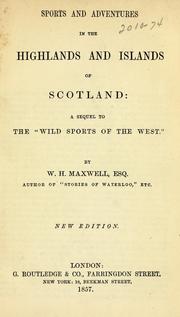 Cover of: Sports and adventures in the Highlands and islands of Scotland: a sequel to the "Wild sports of the West"