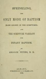 Cover of: Sprinkling, the only mode of baptism made known in the Scriptures: and the Scripture warrant for infant baptism
