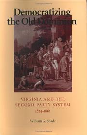 Cover of: Democratizing the Old Dominion: Virginia and the second party system, 1824-1861