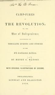 Camp Fires Of The Revolution Or The War Of Independence by Henry C. Watson