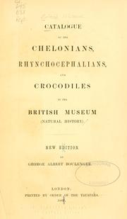 Catalogue of the chelonians, rhynchocephalians, and crocodiles in the British museum by British Museum (Natural History). Department of Zoology