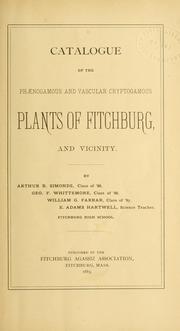 Cover of: Catalogue of the phaenogamous and vascular cryptogamous plants of Fitchburg, and vicinity by Arthur Beaman Simonds