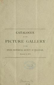 Cover of: Catalogue of the picture gallery of the State historical society of Wisconsin