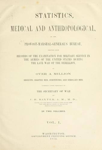 Statistics, medical and anthropological, of the Provost-Marshal-General's Bureau by United States. Provost Marshal General's Bureau.