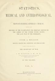 Cover of: Statistics, medical and anthropological, of the Provost-Marshal-General's Bureau: derived from records of the examination for military service in the armies of the United States during the late war of the rebellion ...