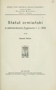 Cover of: Statut ormiaski w zatwierdzeniu Zygmunta 1. z r. 1519.