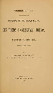 Cover of: Ceremonies connected with the unveiling of the bronze statue of Gen. Thomas J. (Stonewall) Jackson, at Lexington