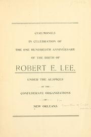 Cover of: Ceremonies in celebration of the one hundredth anniversary of the birth of Robert E. Lee | New Orleans. Committee of Confederate associations
